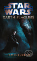 Kniha: Star Wars - Darth Plagueis (James Luceno), 2014 Kniha: Star Wars - Darth Plagueis (James Luceno), 2014