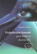 Kniha: Prejudiciálne konanie pred Súdnym dvorom EÚ (Daniela Ježová). Eurokódex, 2013 Kniha: Prejudiciálne konanie pred Súdnym dvorom EÚ (Daniela Ježová). Eurokódex, 2013