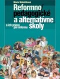 Kniha: Reformnopedagogické školy a alternatívne školy a ich prínos pre reformu školy (Mária Matulčíková), 2007 Kniha: Reformnopedagogické školy a alternatívne školy a ich prínos pre reformu školy (Mária Matulčíková), 2007