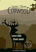 Kniha: Lovci vlku (James Oliver Curwood). Millennium Publishing, 2014 Kniha: Lovci vlku (James Oliver Curwood). Millennium Publishing, 2014