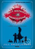 Kniha: Byť matkou (nie) je prirodzené (Jill Smokler). NOXI, 2014 Kniha: Byť matkou (nie) je prirodzené (Jill Smokler). NOXI, 2014