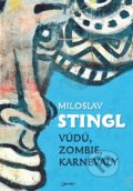 Kniha: Vúdú, zombie, karnevaly (Miloslav Stingl). Jota, 2014 Kniha: Vúdú, zombie, karnevaly (Miloslav Stingl). Jota, 2014