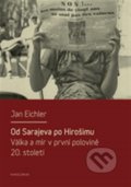 Od Sarajeva po Hirošimu - Jan Eichler, Karolinum, 2014