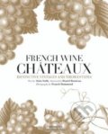 French Wine Chateaux - Alain Stella, Flammarion, 2013