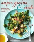 Kniha: Super Grains and Seeds (Amy Ruth Finegold). Ryland, Peters and Small, 2014 Kniha: Super Grains and Seeds (Amy Ruth Finegold). Ryland, Peters and Small, 2014