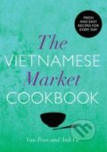 The Vietnamese Market Cookbook - Van Tran, Anh Vu, Random House, 2013