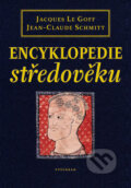Encyklopedie středověku - Jacques Le Goff, Jean-Claude Schmitt, Vyšehrad, 2014