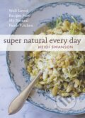 Kniha: Super Natural Every Day (Heidi Swanson). Hardie Grant, 2012 Kniha: Super Natural Every Day (Heidi Swanson). Hardie Grant, 2012