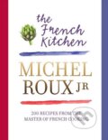 Kniha: The French Kitchen (Michel Roux). Orion, 2013 Kniha: The French Kitchen (Michel Roux). Orion, 2013