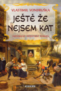 Kniha: Ještě že nejsem kat (Vlastimil Vondruška). Moba, 2014 Kniha: Ještě že nejsem kat (Vlastimil Vondruška). Moba, 2014