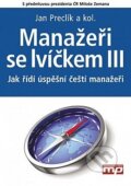 Kniha: Manažeři se lvíčkem III. (Jan Preclík a kolektív). Management Press, 2014 Kniha: Manažeři se lvíčkem III. (Jan Preclík a kolektív). Management Press, 2014