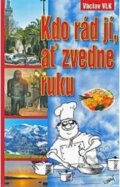 Kniha: Kdo rád jí, ať zvedne ruku (Václav Vlk). Jonathan Livingston, 2007 Kniha: Kdo rád jí, ať zvedne ruku (Václav Vlk). Jonathan Livingston, 2007