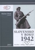 Kniha: Slovensko v roku 1942 (Marian Uhrin). Múzeum SNP, 2014 Kniha: Slovensko v roku 1942 (Marian Uhrin). Múzeum SNP, 2014