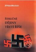Kniha: Stručné dějiny třetí říše (Jan František Nejez Bradley). Šimon Ryšavý Kniha: Stručné dějiny třetí říše (Jan František Nejez Bradley). Šimon Ryšavý