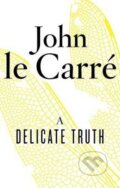 Kniha: A Delicate Truth (John le Carré). Penguin Books, 2014 Kniha: A Delicate Truth (John le Carré). Penguin Books, 2014