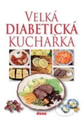 Kniha: Velká diabetická kuchařka (Miroslav Kotrba). Dona, 2014 Kniha: Velká diabetická kuchařka (Miroslav Kotrba). Dona, 2014