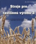 Kniha: Stroje pre rastlinnú výrobu 3 (Ján Jech). Profi Press, 2011 Kniha: Stroje pre rastlinnú výrobu 3 (Ján Jech). Profi Press, 2011
