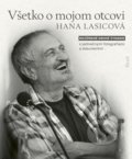 Kniha: Všetko o mojom otcovi (Hana Lasicová), 2022 Kniha: Všetko o mojom otcovi (Hana Lasicová), 2022