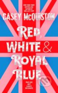 Kniha: Red, White & Royal Blue (Casey McQuiston). Pan Macmillan, 2022 Kniha: Red, White & Royal Blue (Casey McQuiston). Pan Macmillan, 2022