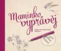 Kniha: Maminko, vyprávěj (Monika Kopřivová). Familium, 2022 Kniha: Maminko, vyprávěj (Monika Kopřivová). Familium, 2022