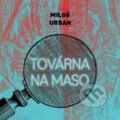 Audiokniha: Továrna na maso (Miloš Urban). Tympanum, 2022 Audiokniha: Továrna na maso (Miloš Urban). Tympanum, 2022