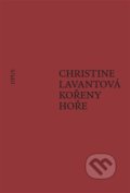Kniha: Kořeny hoře (Christine Lavantová). Opus, 2022 Kniha: Kořeny hoře (Christine Lavantová). Opus, 2022