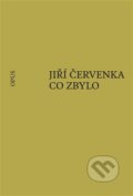 Kniha: Co zbylo (Jiří Červenka). Opus, 2022 Kniha: Co zbylo (Jiří Červenka). Opus, 2022