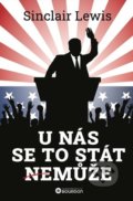 Kniha: U nás se to stát nemůže (Sinclair Lewis). Bourdon, 2022 Kniha: U nás se to stát nemůže (Sinclair Lewis). Bourdon, 2022