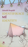 Kniha: Identifikace mé identity (Zdeněk Pospíšil). Epocha, 2022 Kniha: Identifikace mé identity (Zdeněk Pospíšil). Epocha, 2022