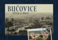 Kniha: Bučovice včera a dnes (Jan Růžička, Josef Brychta a Martina Hašková). Tváře, 2022 Kniha: Bučovice včera a dnes (Jan Růžička, Josef Brychta a Martina Hašková). Tváře, 2022