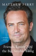 Kniha: Friends, Lovers and the Big Terrible Thing (Matthew Perry). Headline Book, 2022 Kniha: Friends, Lovers and the Big Terrible Thing (Matthew Perry). Headline Book, 2022