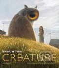 Kniha: Creature (Shaun Tan). Walker books, 2022 Kniha: Creature (Shaun Tan). Walker books, 2022