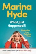 Kniha: What Just Happened?! (Marina Hyde). Guardian Faber, 2022 Kniha: What Just Happened?! (Marina Hyde). Guardian Faber, 2022