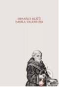 Dvanáct klíčů Basila Valentina - Valentinus Basilius, Trigon, 2022