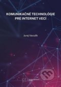 Kniha: Komunikačné technológie pre internet vecí (Juraj Vaculík). EDIS, 2022 Kniha: Komunikačné technológie pre internet vecí (Juraj Vaculík). EDIS, 2022