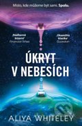 Kniha: Úkryt v Nebesích (Aliya Whiteley). Laser books, 2022 Kniha: Úkryt v Nebesích (Aliya Whiteley). Laser books, 2022
