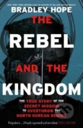 The Rebel and the Kingdom - Bradley Hope, John Murray, 2022