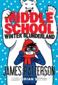 Kniha: Middle School: Winter Blunderland (James Patterson). Cornerstone, 2022 Kniha: Middle School: Winter Blunderland (James Patterson). Cornerstone, 2022