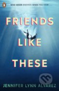 Kniha: Friends Like These (Jennifer Lynn Alvarez). Penguin Books, 2022 Kniha: Friends Like These (Jennifer Lynn Alvarez). Penguin Books, 2022