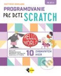 Kniha: Programovanie pre deti Scratch (Matthew Highland). Expol Pedagogika, 2022 Kniha: Programovanie pre deti Scratch (Matthew Highland). Expol Pedagogika, 2022