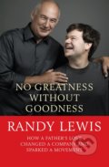 Kniha: No Greatness Without Goodness (Randy Lewis). Lion books, 2014 Kniha: No Greatness Without Goodness (Randy Lewis). Lion books, 2014