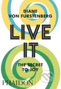 Kniha: Live It, The Secret to Joy (Diane von Furstenberg). Phaidon, 2023 Kniha: Live It, The Secret to Joy (Diane von Furstenberg). Phaidon, 2023