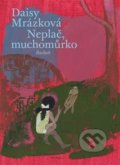 Kniha: Neplač, muchomůrko (Daisy Mrázková). Baobab, 2022 Kniha: Neplač, muchomůrko (Daisy Mrázková). Baobab, 2022