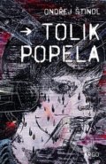 Kniha: Tolik popela (Ondřej Štindl). Argo, 2022 Kniha: Tolik popela (Ondřej Štindl). Argo, 2022