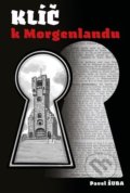 Kniha: Klíč k Morgenlandu (Pavel Šuba). Zeď, 2022 Kniha: Klíč k Morgenlandu (Pavel Šuba). Zeď, 2022