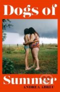 Kniha: Dogs of Summer (Andrea Abreu). Weidenfeld and Nicolson, 2022 Kniha: Dogs of Summer (Andrea Abreu). Weidenfeld and Nicolson, 2022