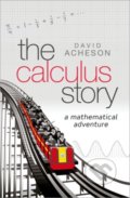 Kniha: The Calculus Story (David Acheson). Oxford University Press, 2017 Kniha: The Calculus Story (David Acheson). Oxford University Press, 2017