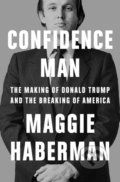 Kniha: Confidence Man (Maggie Haberman). HarperCollins, 2022 Kniha: Confidence Man (Maggie Haberman). HarperCollins, 2022