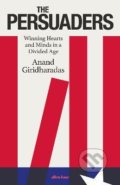 Kniha: The Persuaders (Anand Giridharadas). Penguin Books, 2022 Kniha: The Persuaders (Anand Giridharadas). Penguin Books, 2022