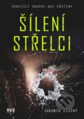 Kniha: Šílení střelci (Jaromír Slušný). XYZ, 2022 Kniha: Šílení střelci (Jaromír Slušný). XYZ, 2022